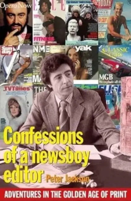 Confessions of a Newsboy Editor by Peter Jackson