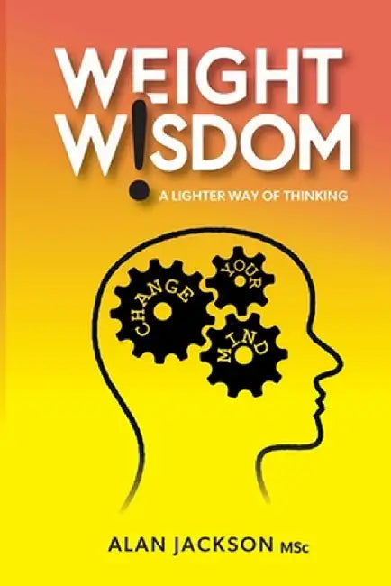 Weight Wisdom a lighter way of thinking by Alan Jackson