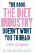 The Book the Diet Industry Doesn't Want You to Read: Heal your relationship with food and most importantly yourself by McDonald, Jenny