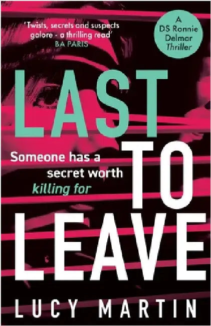 Last to Leave: Someone has a secret worth killing for by Martin, Lucy