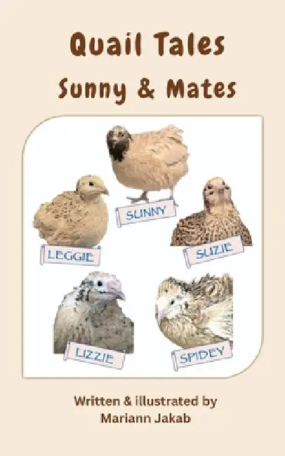Quail Tales: Sunny & Mates by Mariann Jakab, Mariann Jakab