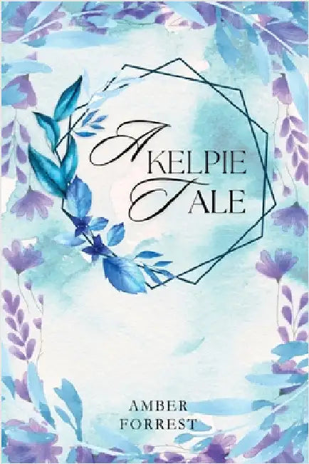 A Kelpies Tale by Forrest, Amber