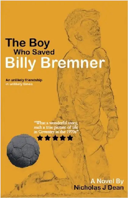 The Boy Who Saved Billy Bremner by J. Dean, Nicholas