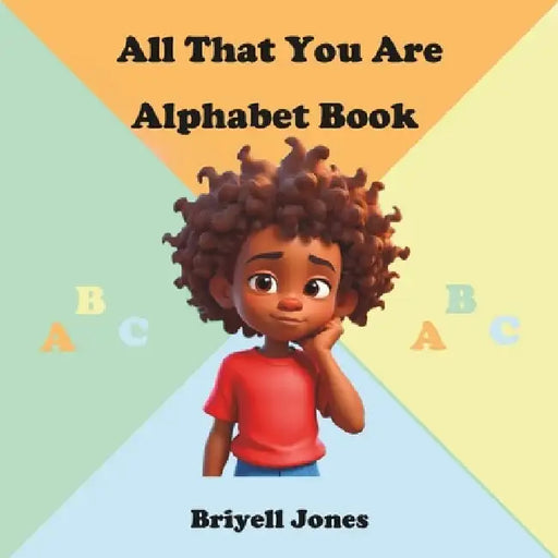 All That You Are Alphabet Book by Briyell Jones