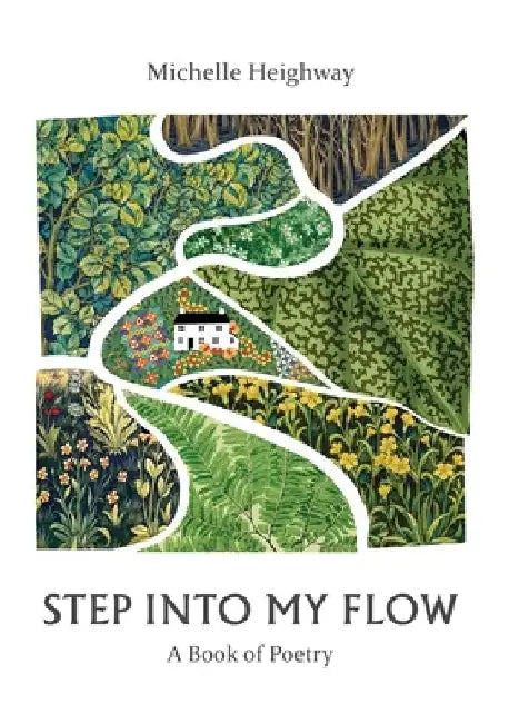 Step Into My Flow: Poems on Healing, Self-Discovery, and Transformation by Heighway, Michelle
