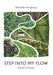 Step Into My Flow: Poems on Healing, Self-Discovery, and Transformation by Heighway, Michelle