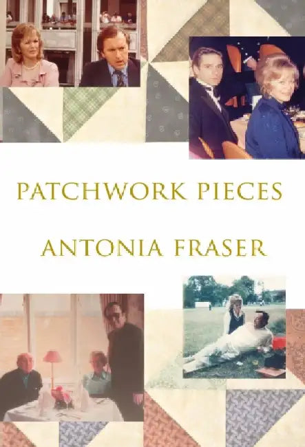 Patchwork Pieces by Antonia Fraser
