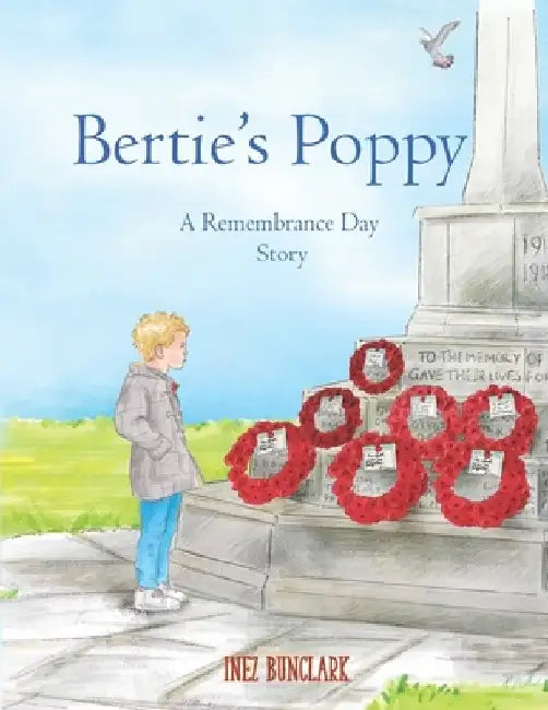 Bertie's Poppy: A Remembrance Day Story by Inez Bunclark