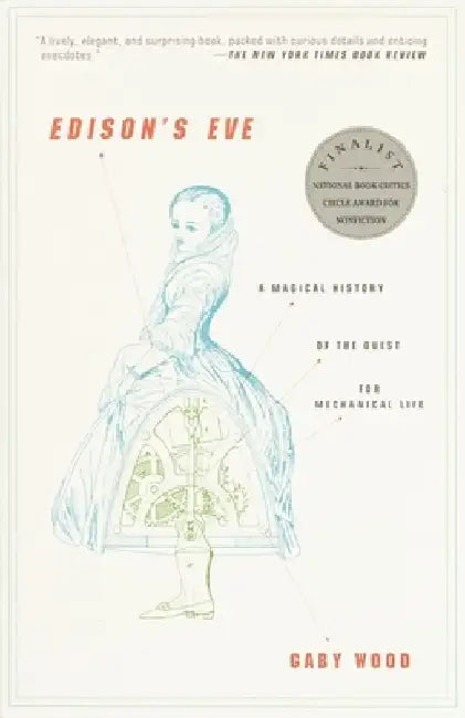 Edison's Eve: Edison's Eve: A Magical History of the Quest for Mechanical Life by Gaby Wood
