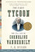 The First Tycoon: The Epic Life of Cornelius Vanderbilt by T. J. Stiles
