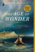 The Age of Wonder: How the Romantic Generation Discovered the Beauty and Terror of Science by Richard Holmes