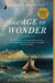The Age of Wonder: How the Romantic Generation Discovered the Beauty and Terror of Science by Richard Holmes