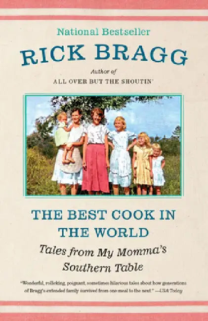 The Best Cook in the World: Tales from My Momma's Southern Table: A Memoir and Cookbook by Rick Bragg