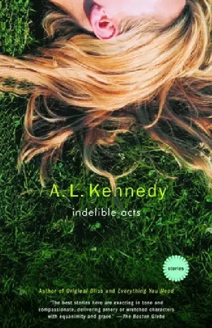 Indelible Acts: Stories by A. L. Kennedy