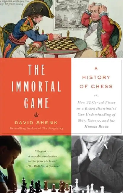The Immortal Game: A History of Chess by David Shenk