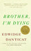 Brother, I'm Dying: National Book Award Finalist by Edwidge Danticat