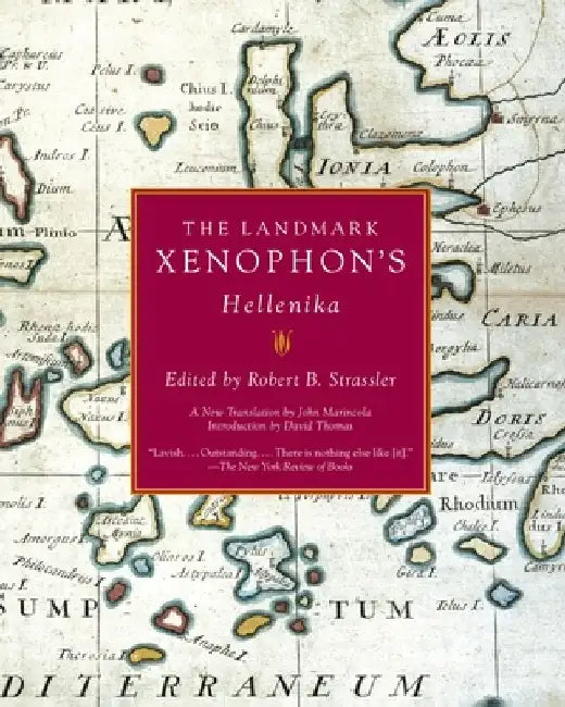 The Landmark Xenophon's Hellenika by Robert B. Strassler