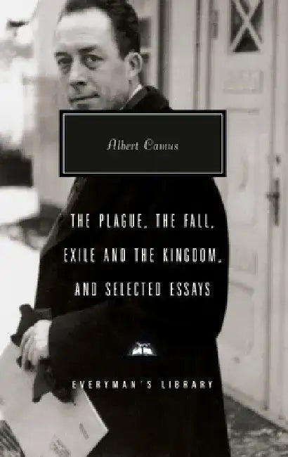 The Plague, the Fall, Exile and the Kingdom, and Selected Essays: Introduction by David Bellos by Albert Camus
