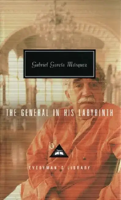 The General in His Labyrinth: Translated and Introduced by Edith Grossman by Gabriel García Márquez