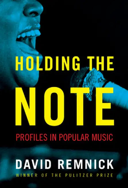 Holding the Note: Writing on Music by David Remnick