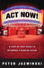 Act Now!: A Step-by-Step Guide to Becoming a Working Actor by Peter Jazwinski