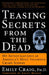 Teasing Secrets from the Dead: My Investigations at America's Most Infamous Crime Scenes by Emily Craig