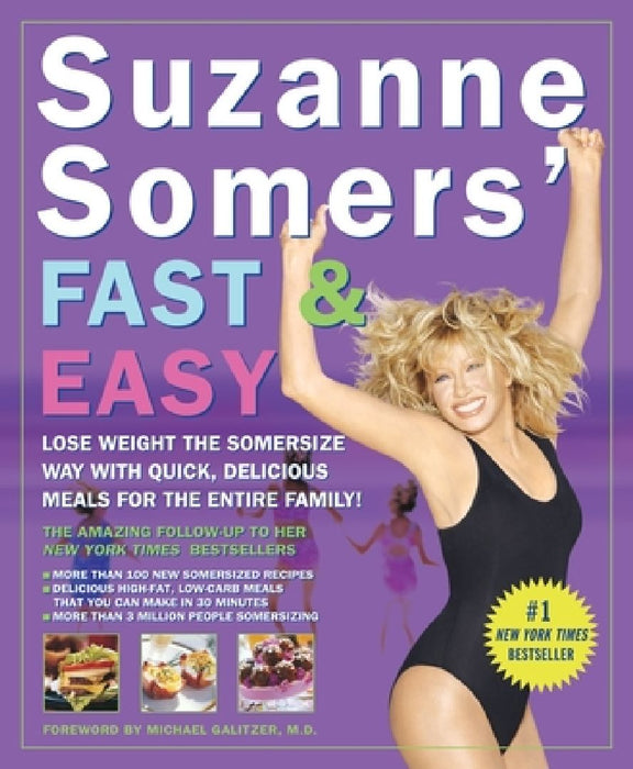 Suzanne Somers' Fast & Easy: Lose Weight the Somersize Way with Quick, Delicious Meals for the Entire Family! by Suzanne Somers