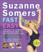 Suzanne Somers' Fast & Easy: Lose Weight the Somersize Way with Quick, Delicious Meals for the Entire Family! by Suzanne Somers