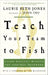 Teach Your Team to Fish: Using Ancient Wisdom for Inspired Teamwork by Laurie Beth Jones