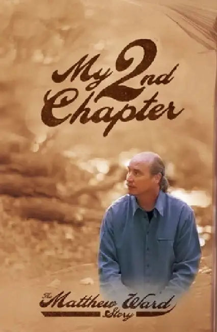 My Second Chapter: The Matthew Ward Story by Matthew Ward