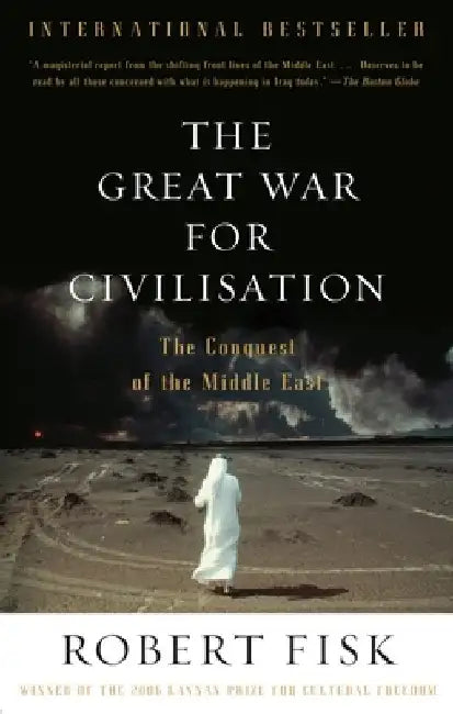 The Great War for Civilisation: The Conquest of the Middle East by Robert Fisk