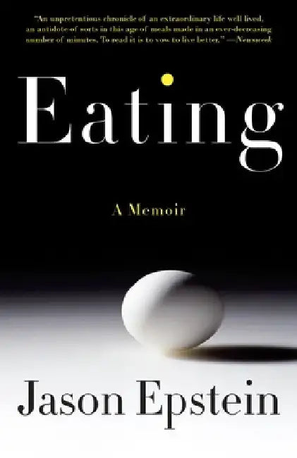 Eating: A Memoir by Jason Epstein