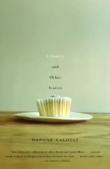 Calamity and Other Stories by Daphne Kalotay