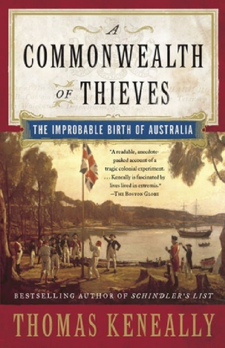 A Commonwealth of Thieves: The Improbable Birth of Australia by Thomas Keneally