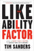 The Likeability Factor: How to Boost Your L-Factor and Achieve Your Life's Dreams by Tim Sanders