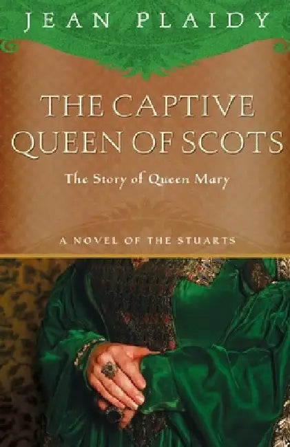 The Captive Queen of Scots: Mary, Queen of Scots by Jean Plaidy