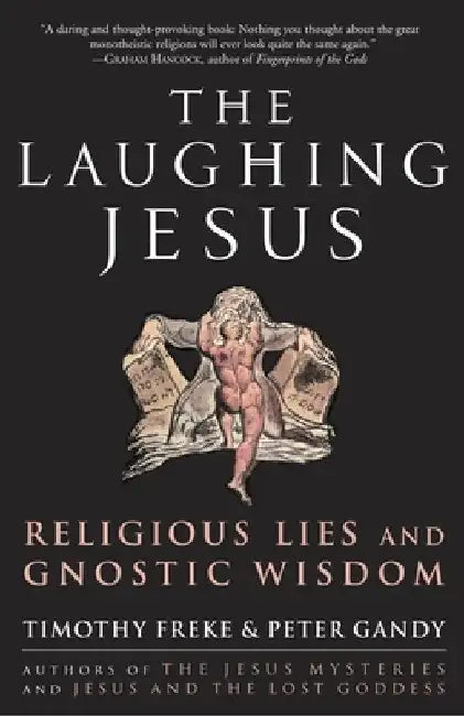 The Laughing Jesus: Religious Lies and Gnostic Wisdom by Timothy Freke