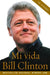 Mi Vida / My Life by Bill Clinton
