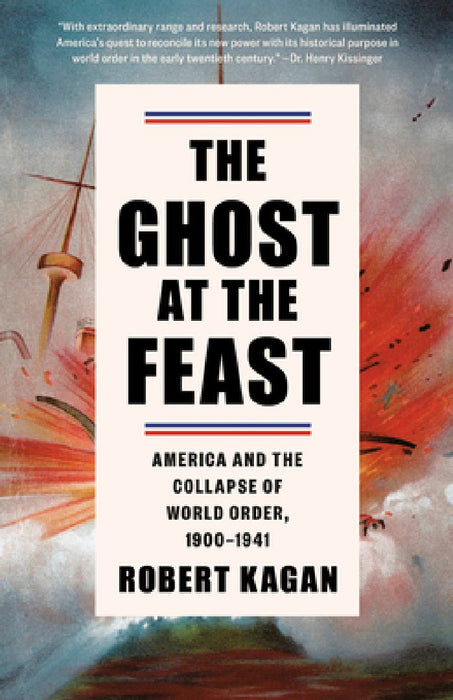 The Ghost at the Feast: America and the Collapse of World Order, 1900-1941