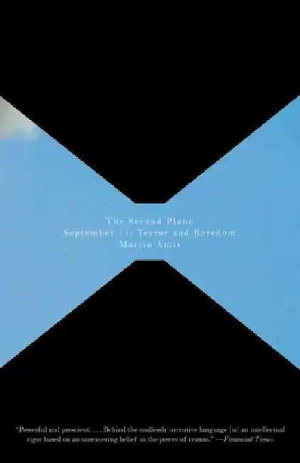 The Second Plane: September 11: Terror and Boredom by Martin Amis