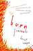 The Burn Journals: A Memoir by Brent Runyon