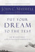 Put Your Dream to the Test: 10 Questions That Will Help You See It and Seize It by John C. Maxwell