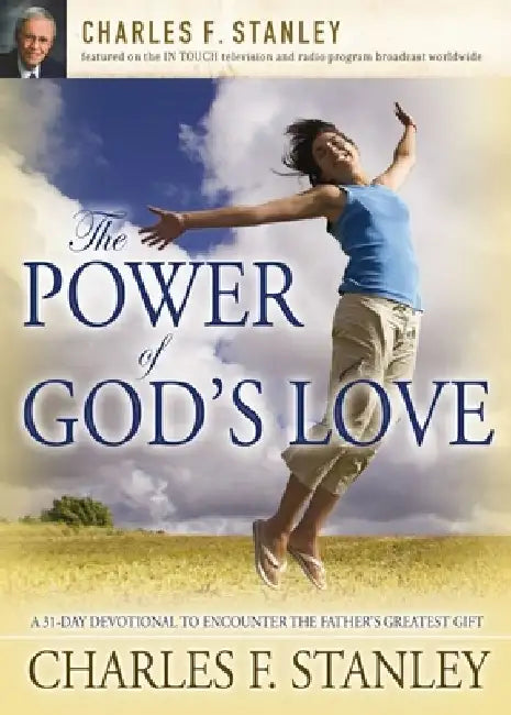 The Power of God's Love: A 31 Day Devotional to Encounter the Father's Greatest Gift by Charles F. Stanley