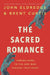 Sacred Romance: Drawing Closer to the Heart of God by Brent Curtis