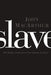Slave: The Hidden Truth about Your Identity in Christ by John F. MacArthur