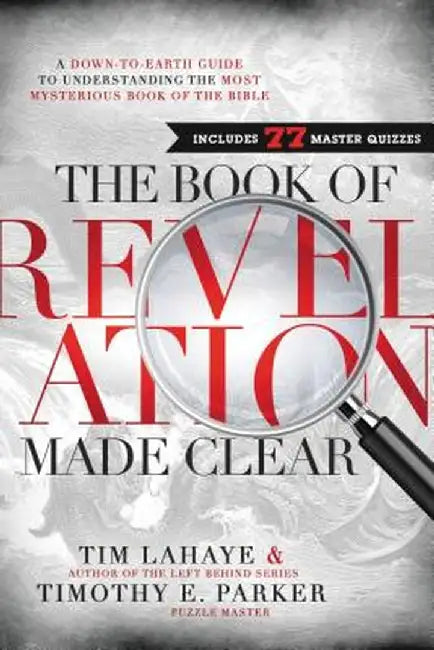 The Book of Revelation Made Clear: A Down-To-Earth Guide to Understanding the Most Mysterious Book of the Bible by Tim LaHaye