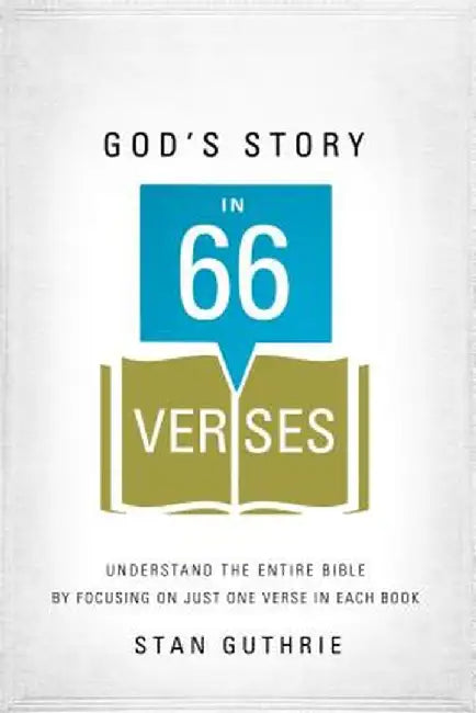 God's Story in 66 Verses: Understand the Entire Bible by Focusing on Just One Verse in Each Book by Stan Guthrie