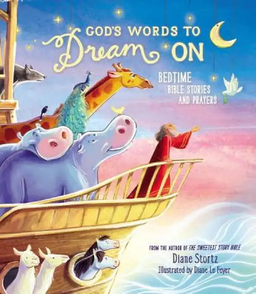 God's Words to Dream on: Bedtime Bible Stories and Prayers by Diane Stortz