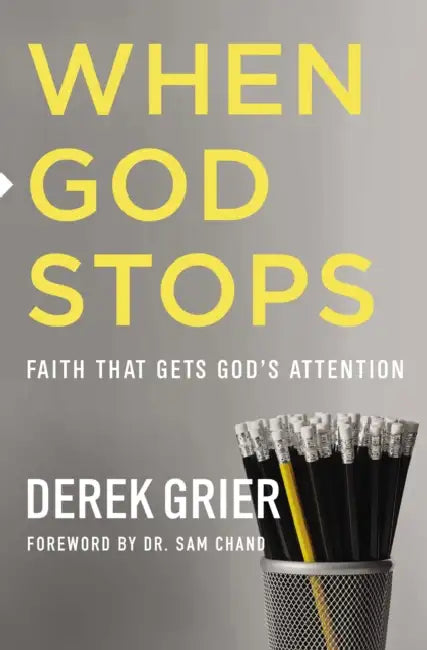 When God Stops: Faith That Gets God's Attention by Derek Grier