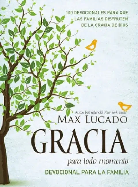 Gracia Para Todo Momento - Devocional Para La Familia: 100 Devocionales Para Que Las Familias Disfruten de la Gracia de Dios by Max Lucado